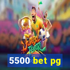 5500 bet pg